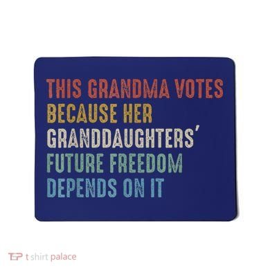 This Grandma Votes Because Her Granddaughters Future Freedom Mousepad