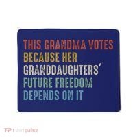 This Grandma Votes Because Her Granddaughters Future Freedom Mousepad thumb 0