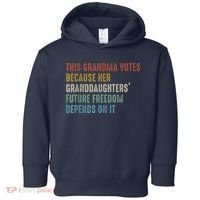 This Grandma Votes Because Her Granddaughters Future Freedom Toddler Hoodie thumb 0