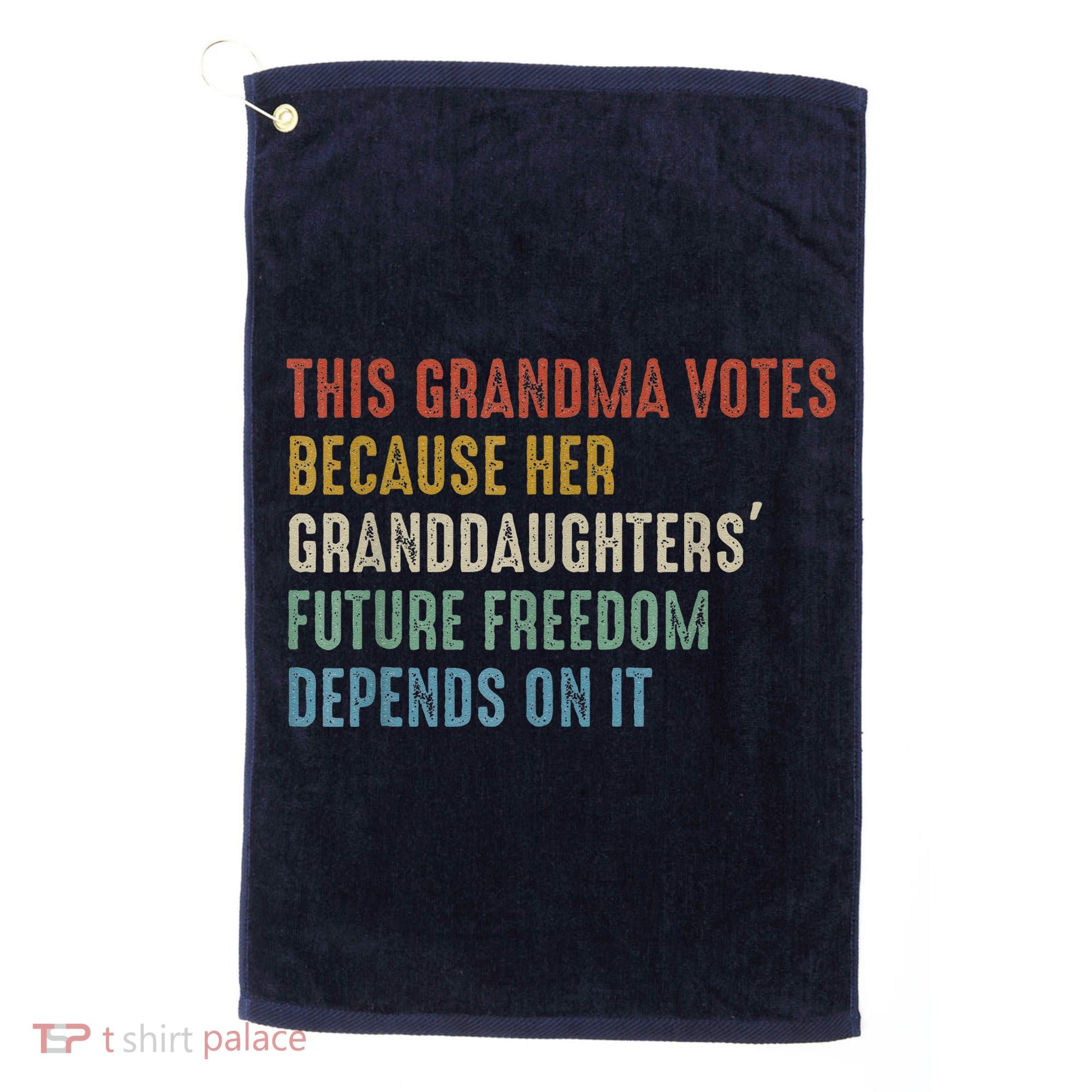 This Grandma Votes Because Her Granddaughters Future Freedom Golf Towel