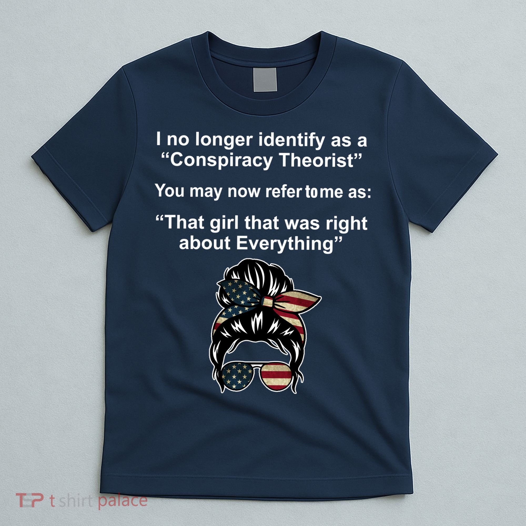 The Girl Who Was Right About Everything Conspiracy Theorist USA T-Shirt