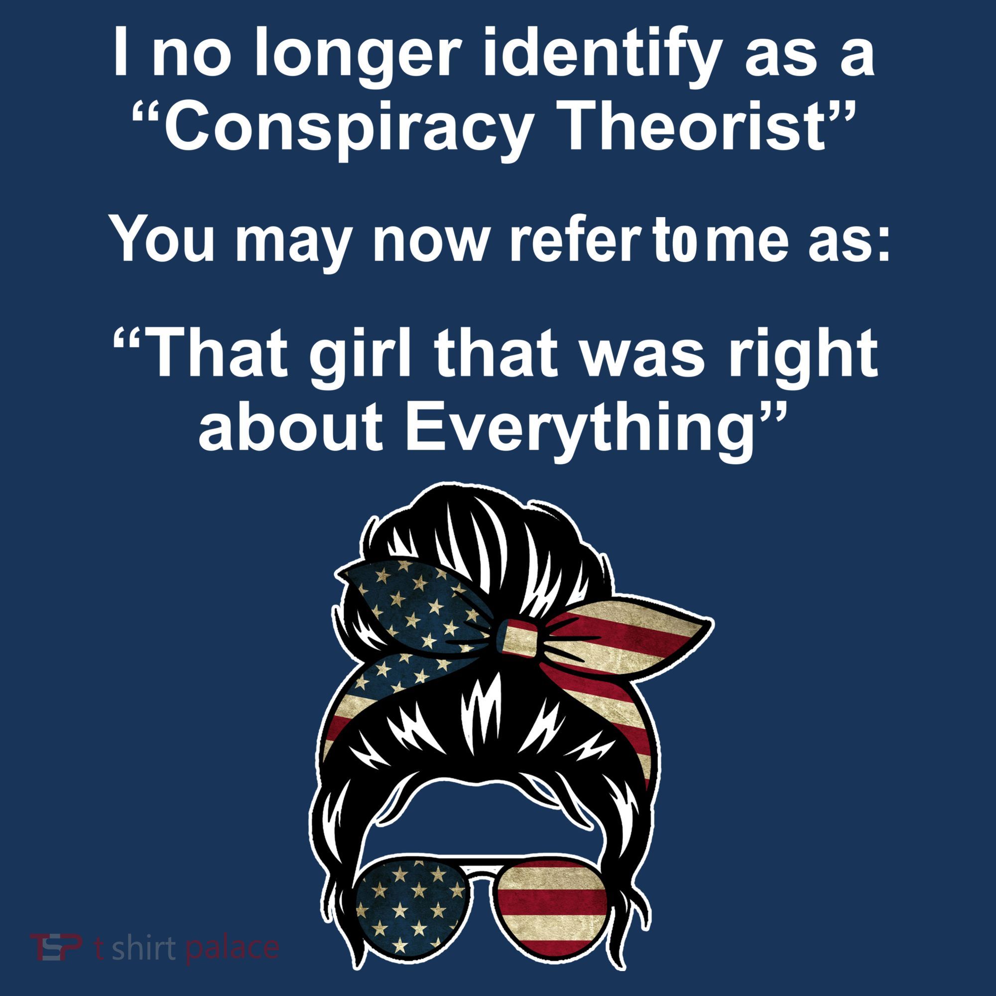 The Girl Who Was Right About Everything Conspiracy Theorist USA T-Shirt