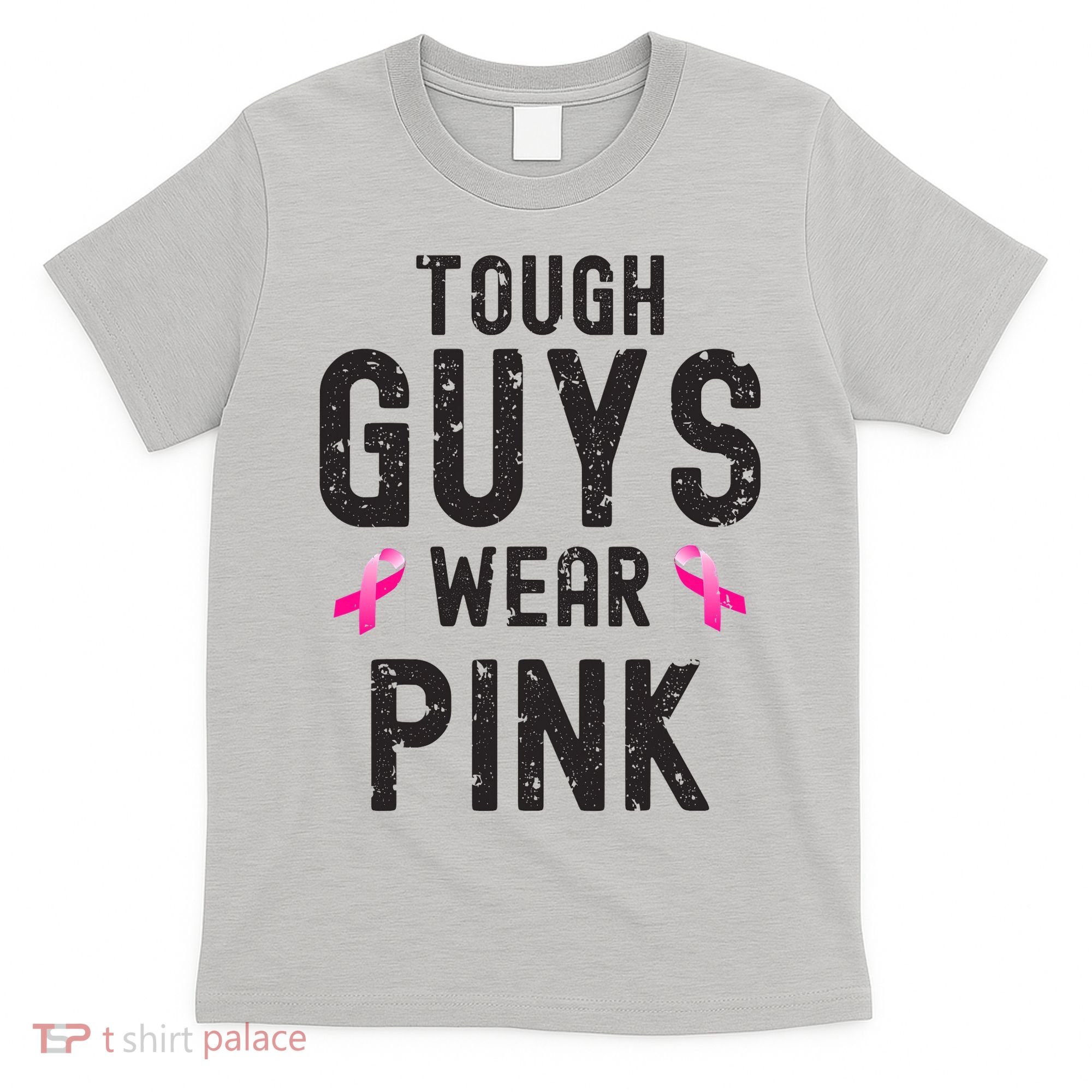 Tough Guys Wear Pink Cancer Awareness Tough Man Or Boy T-Shirt