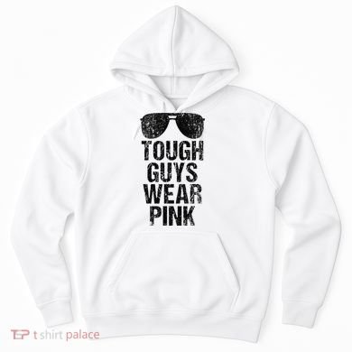 Tough Guys Wear Pink Hoodie