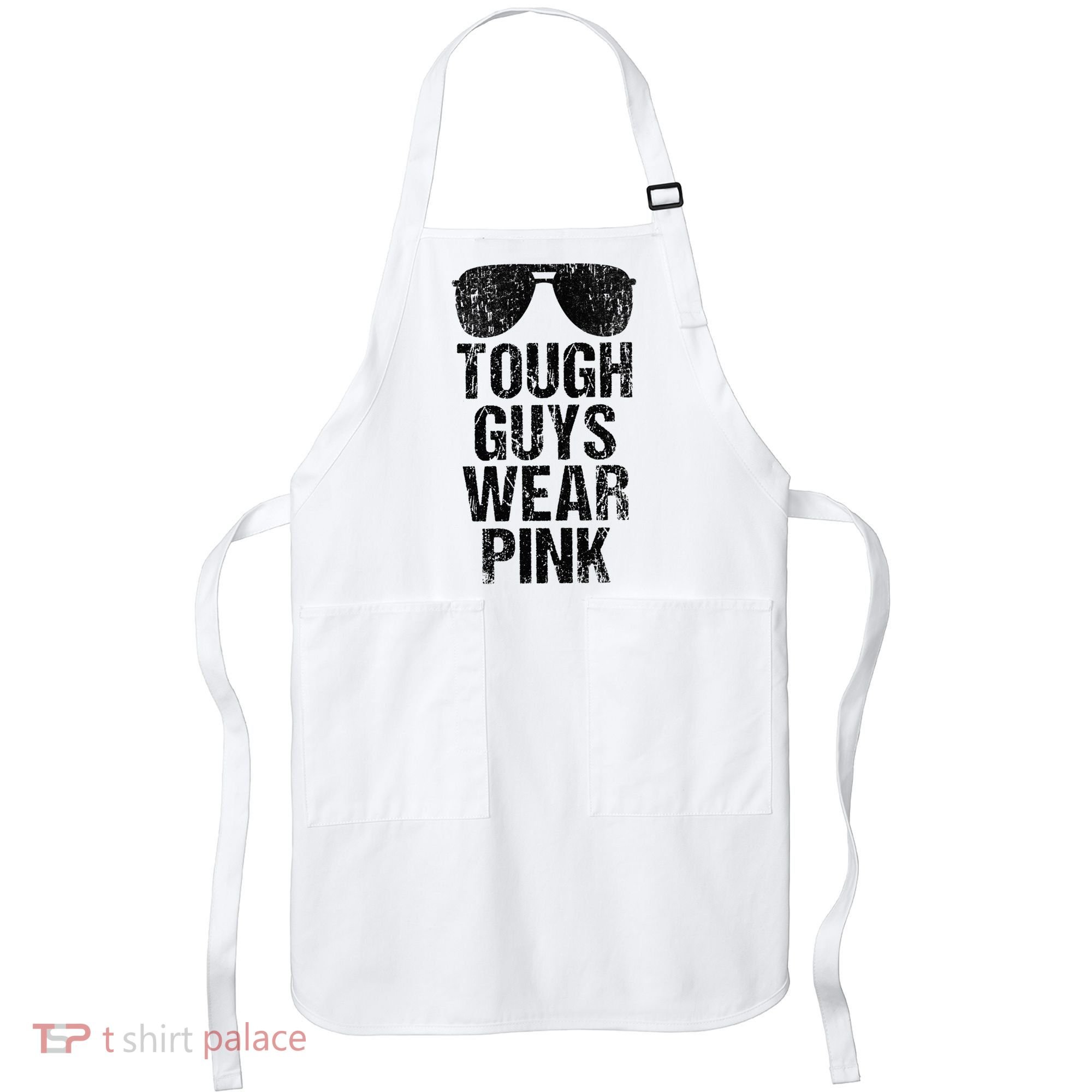 Tough Guys Wear Pink Apron