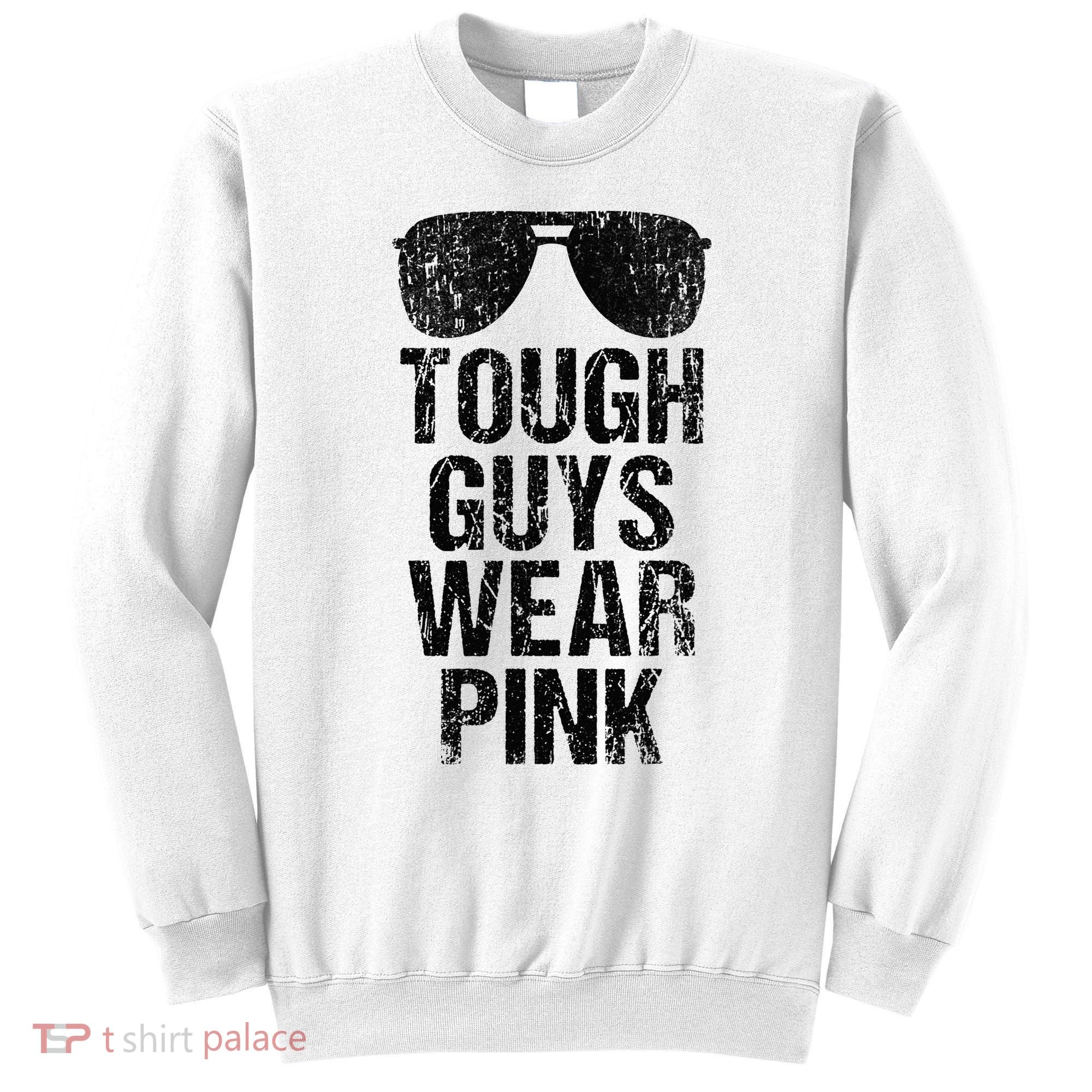 Tough Guys Wear Pink Sweatshirt