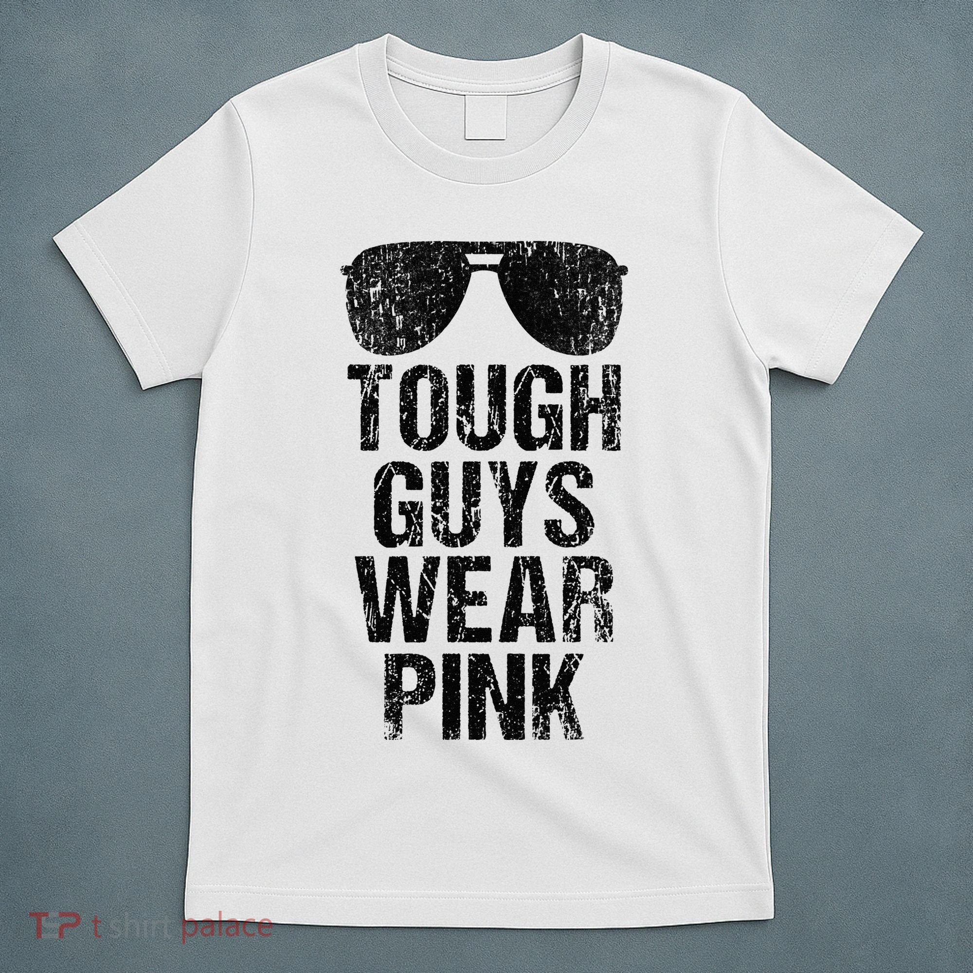 Tough Guys Wear Pink T-Shirt