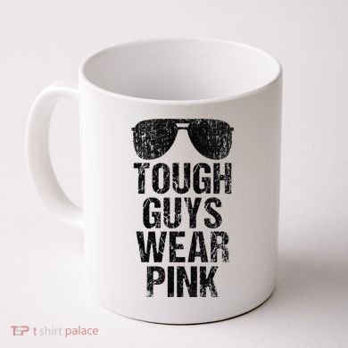 Tough Guys Wear Pink Coffee Mug