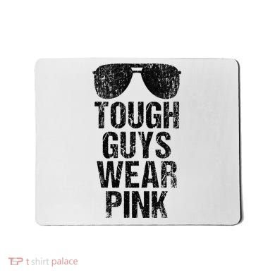 Tough Guys Wear Pink Mousepad