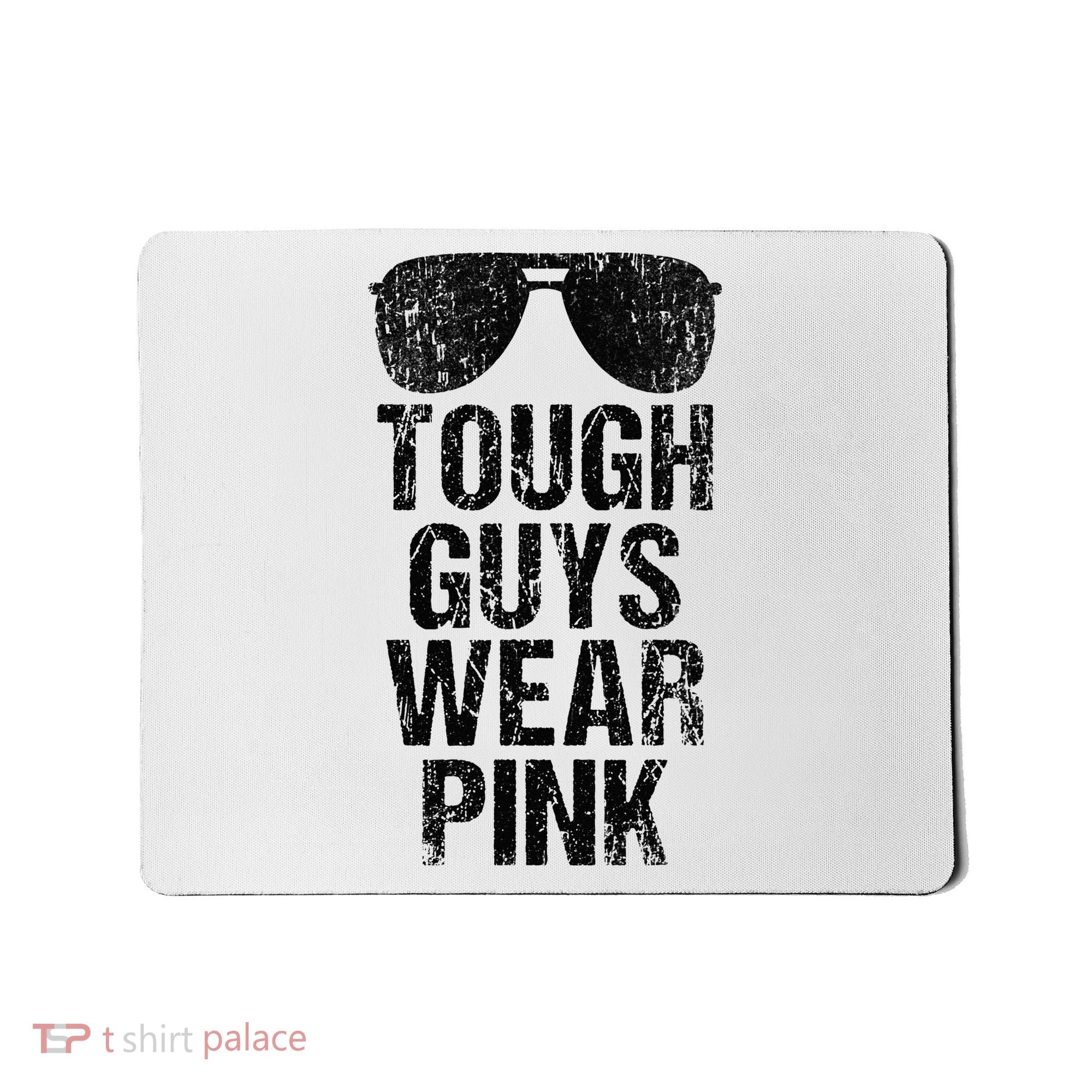 Tough Guys Wear Pink Mousepad