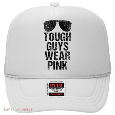 Tough Guys Wear Pink Hat