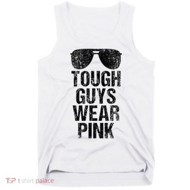 Tough Guys Wear Pink Tank Top