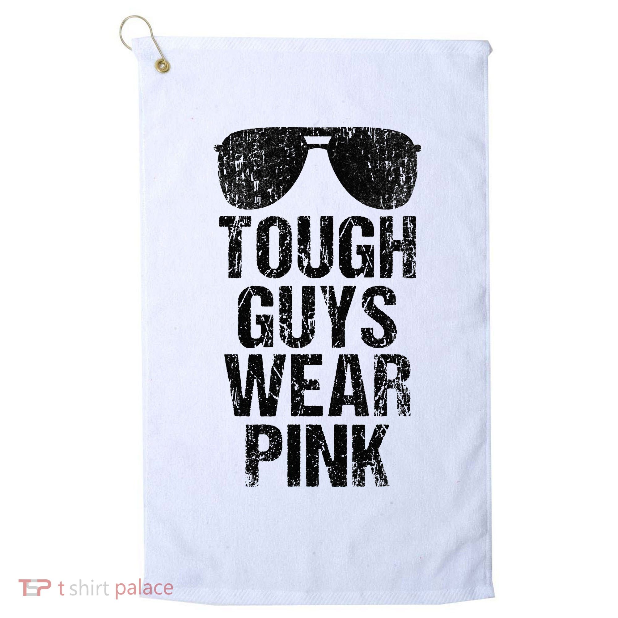 Tough Guys Wear Pink Golf Towel