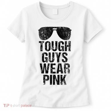 Tough Guys Wear Pink Women's T-Shirt