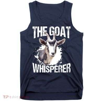 The Goat Whisperer Funny Goat Lover Farmer Gift Tank Top
