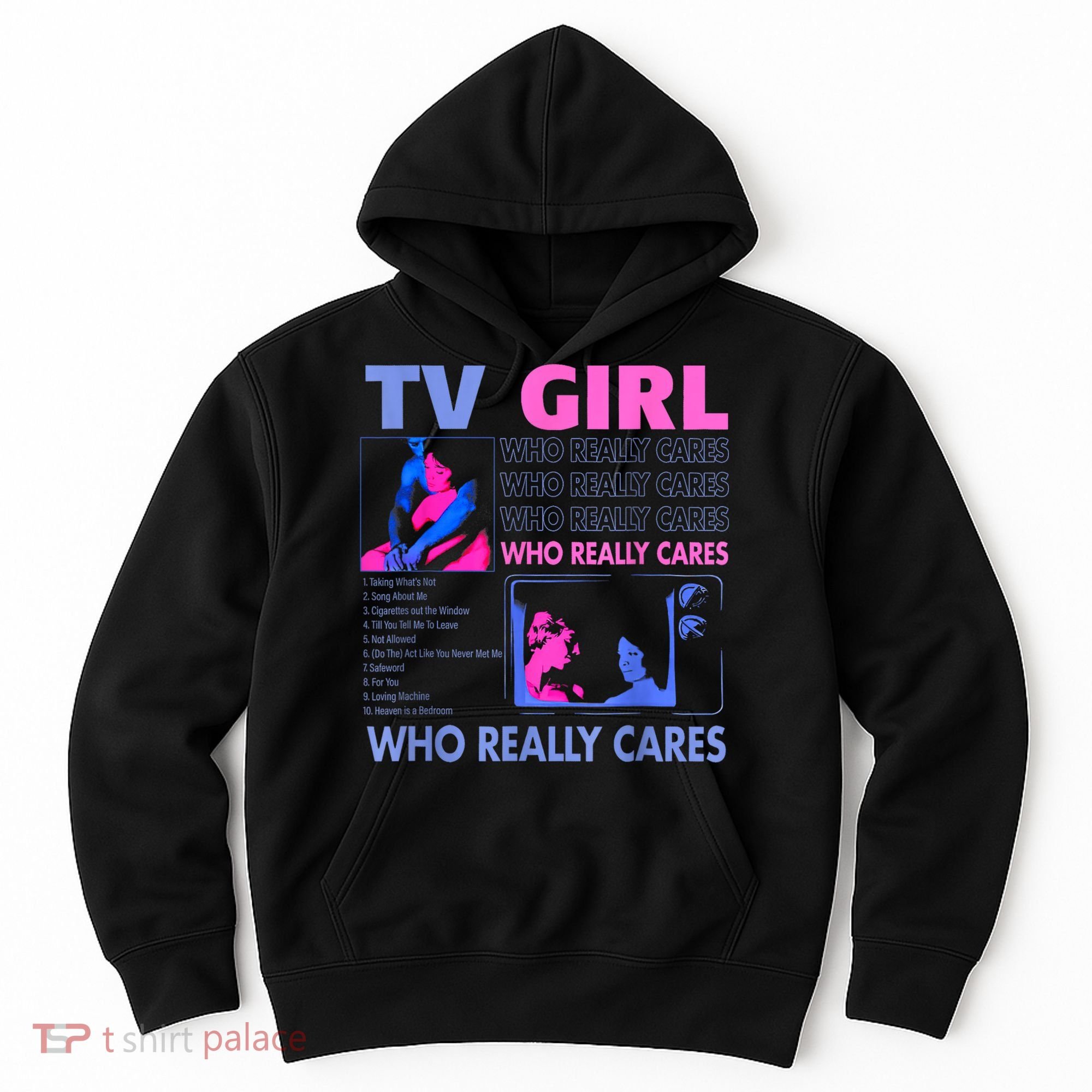 Tv Girl Who Really Care Hoodie