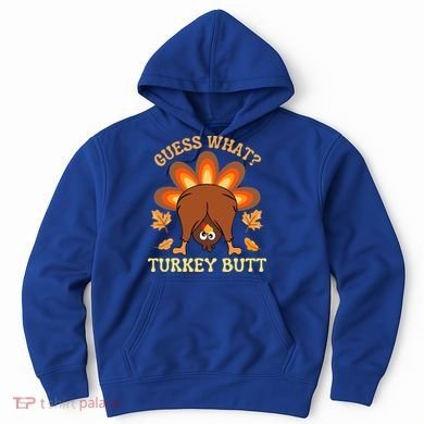 Thanksgiving Guess What Turkey Butt Hoodie