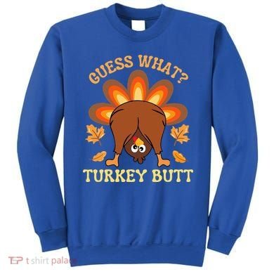 Thanksgiving Guess What Turkey Butt Sweatshirt