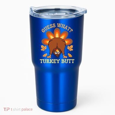 Thanksgiving Guess What Turkey Butt Tumbler