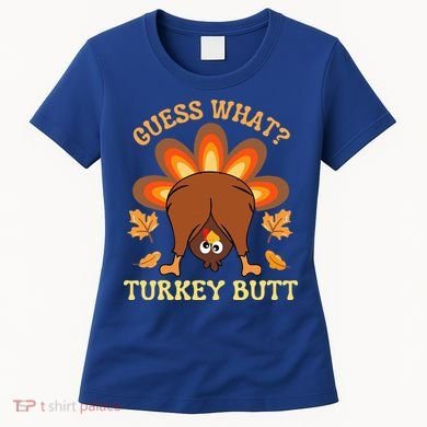 Thanksgiving Guess What Turkey Butt Women's T-Shirt