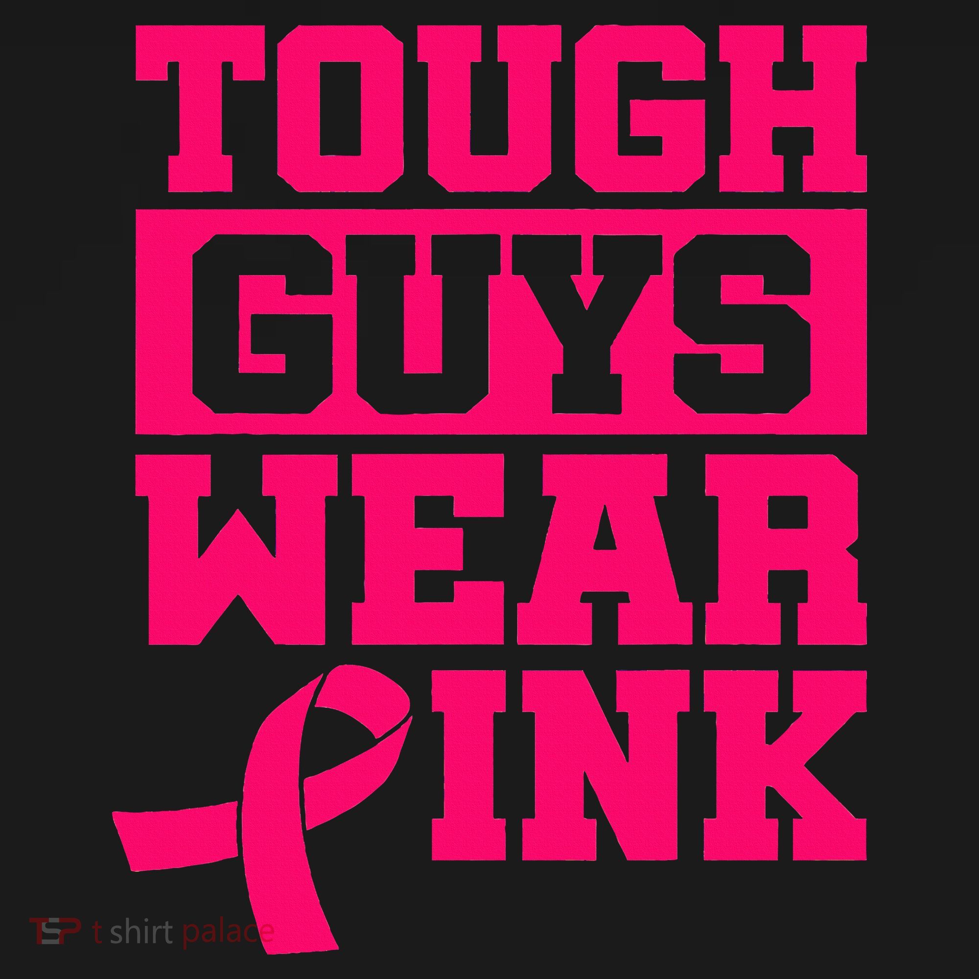 Tough Guys Wear P.I.N.K Breast Cancer Awareness .. T-Shirt