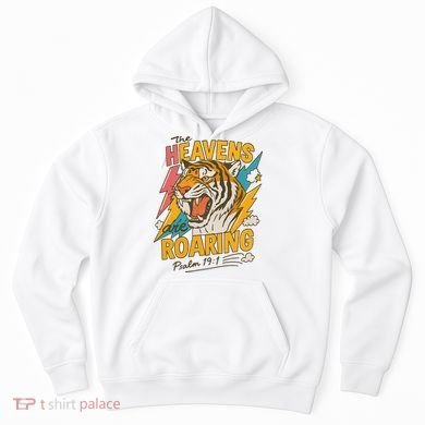 The Heavens Are Roaring Tiger Christian Meme Hoodie