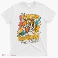The Heavens Are Roaring Tiger Christian Meme T-Shirt thumb 0