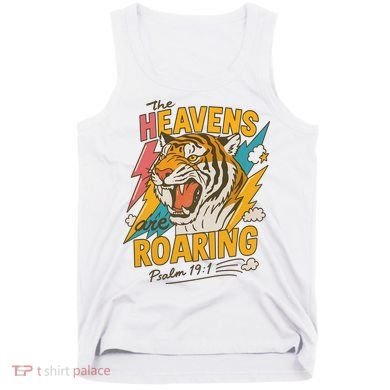 The Heavens Are Roaring Tiger Christian Meme Tank Top