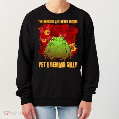 The Horrors Are Never Ending Yet I Remain Silly Frog Toad Women's Sweatshirt