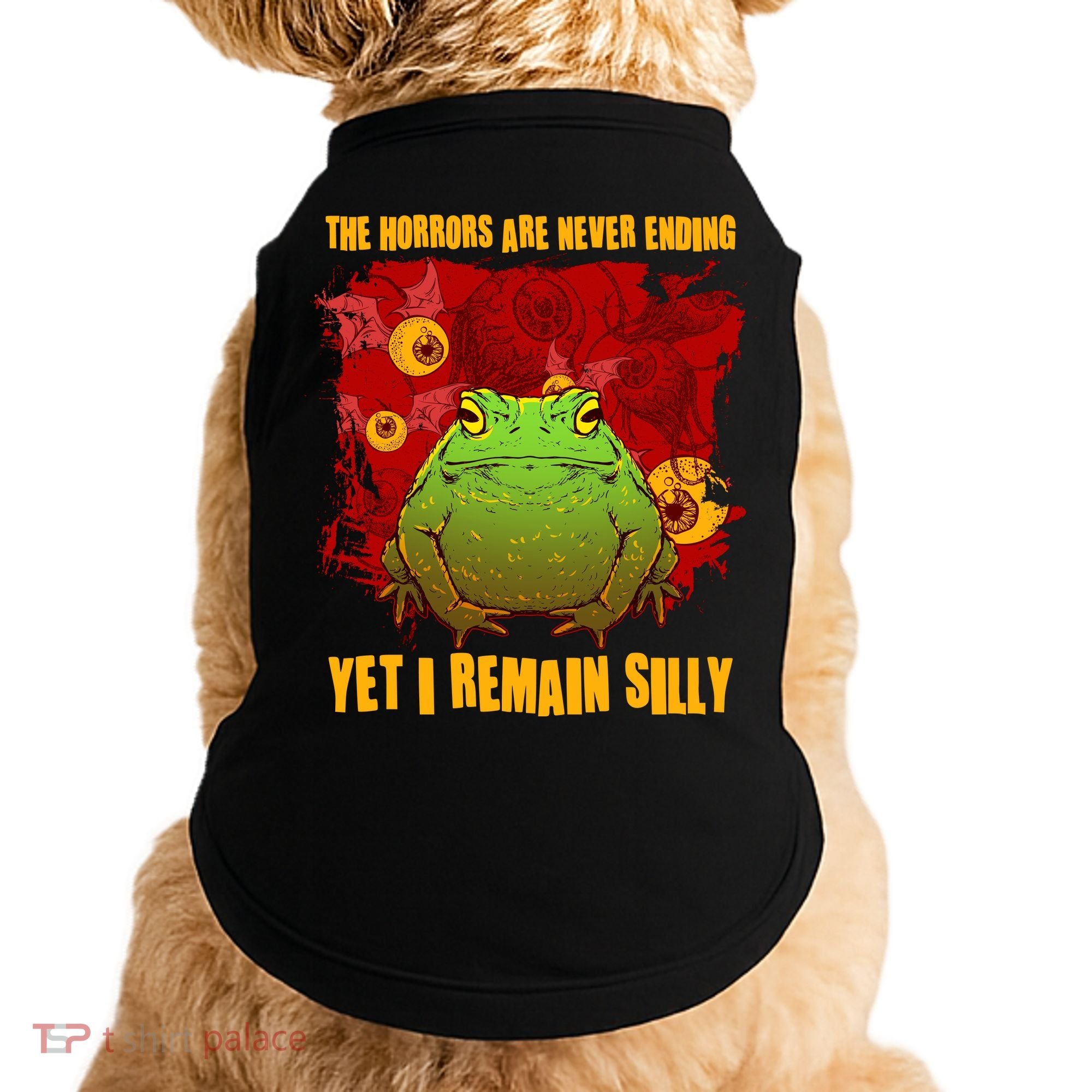 The Horrors Are Never Ending Yet I Remain Silly Frog Toad Doggie Tank