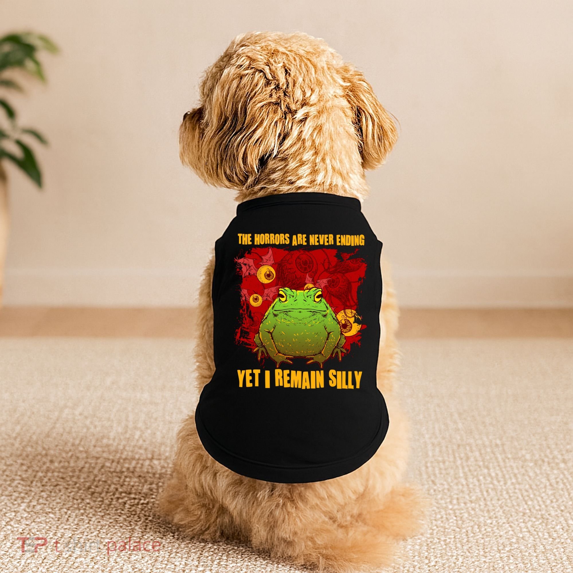 The Horrors Are Never Ending Yet I Remain Silly Frog Toad Doggie Tank