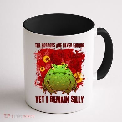 The Horrors Are Never Ending Yet I Remain Silly Frog Toad Coffee Mug back