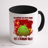 The Horrors Are Never Ending Yet I Remain Silly Frog Toad Coffee Mug thumb 1