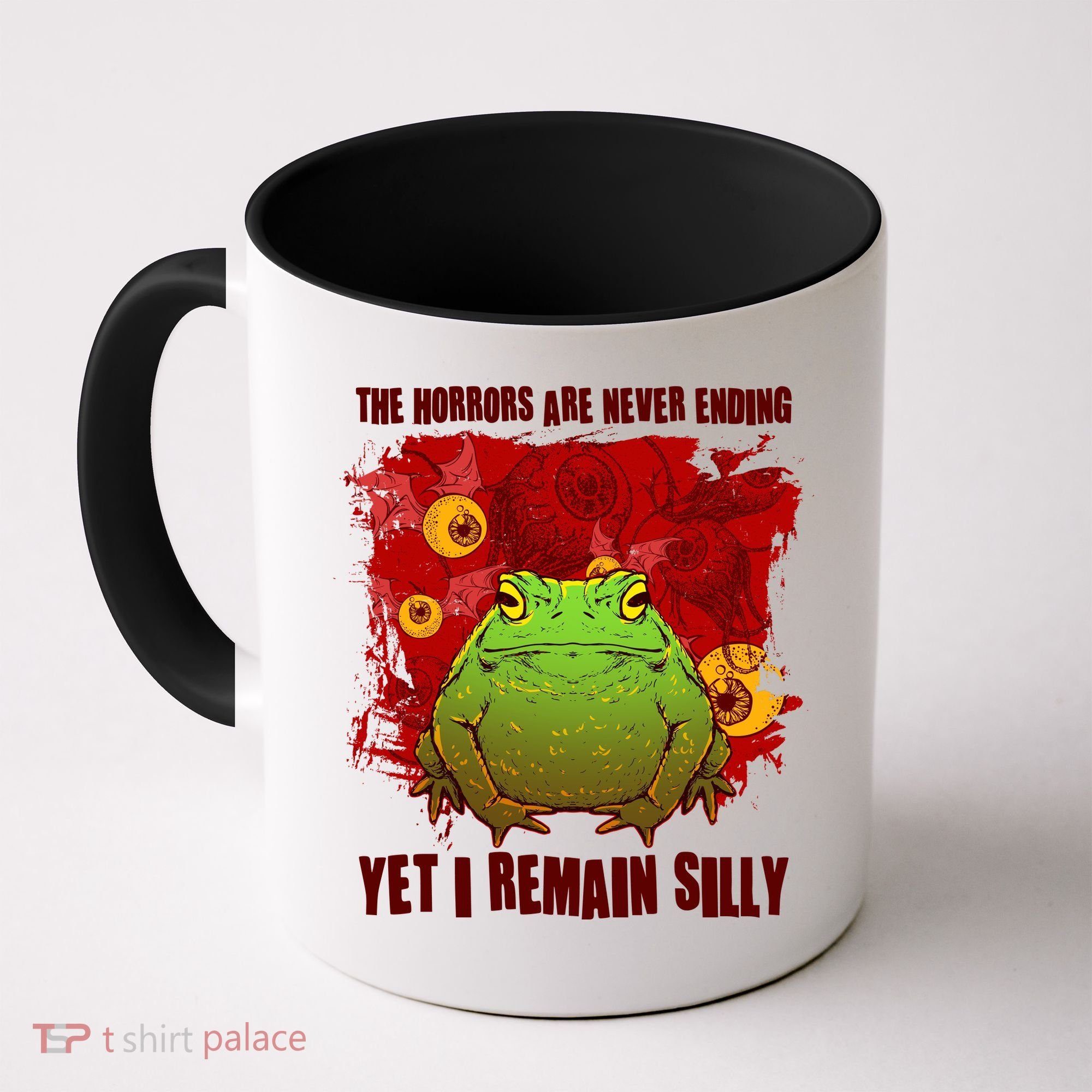The Horrors Are Never Ending Yet I Remain Silly Frog Toad Coffee Mug