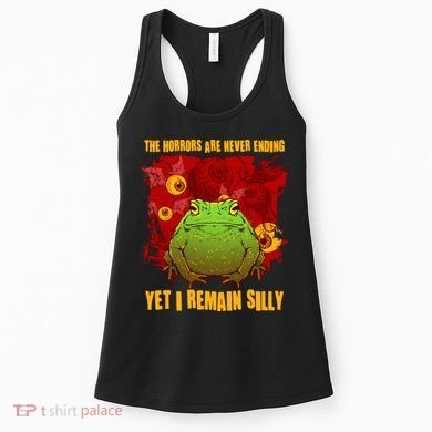 The Horrors Are Never Ending Yet I Remain Silly Frog Toad Women's Tank Top