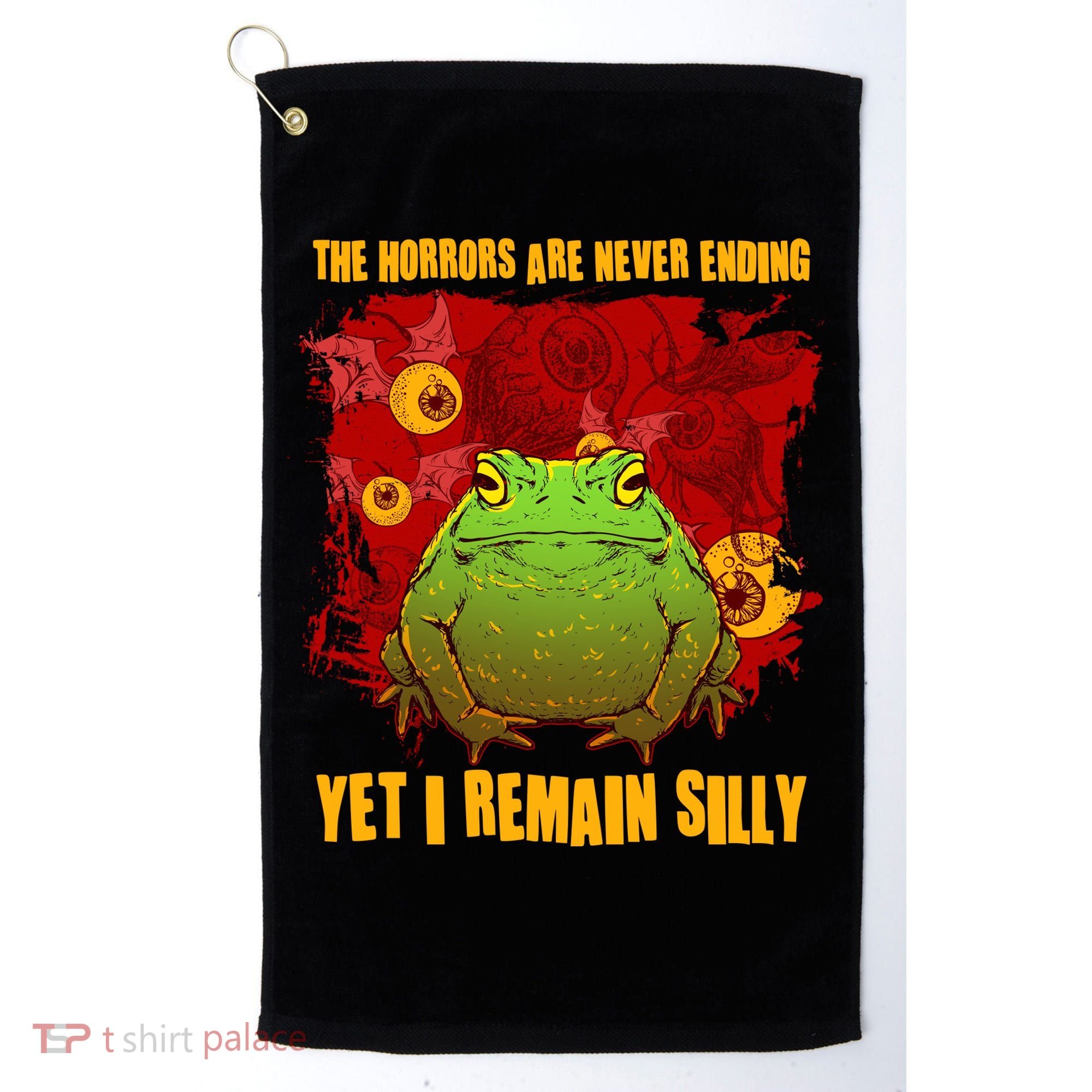 The Horrors Are Never Ending Yet I Remain Silly Frog Toad Golf Towel
