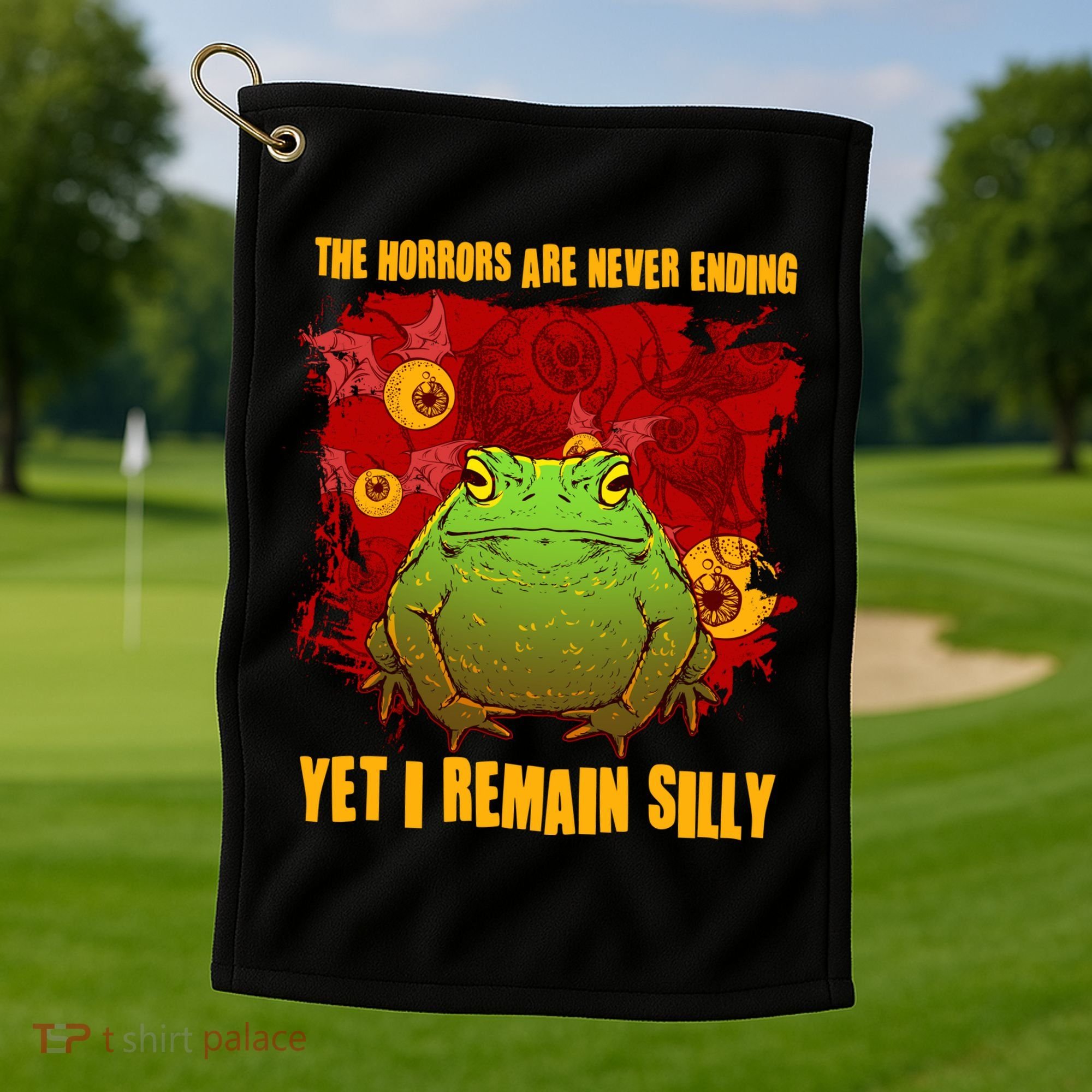 The Horrors Are Never Ending Yet I Remain Silly Frog Toad Golf Towel