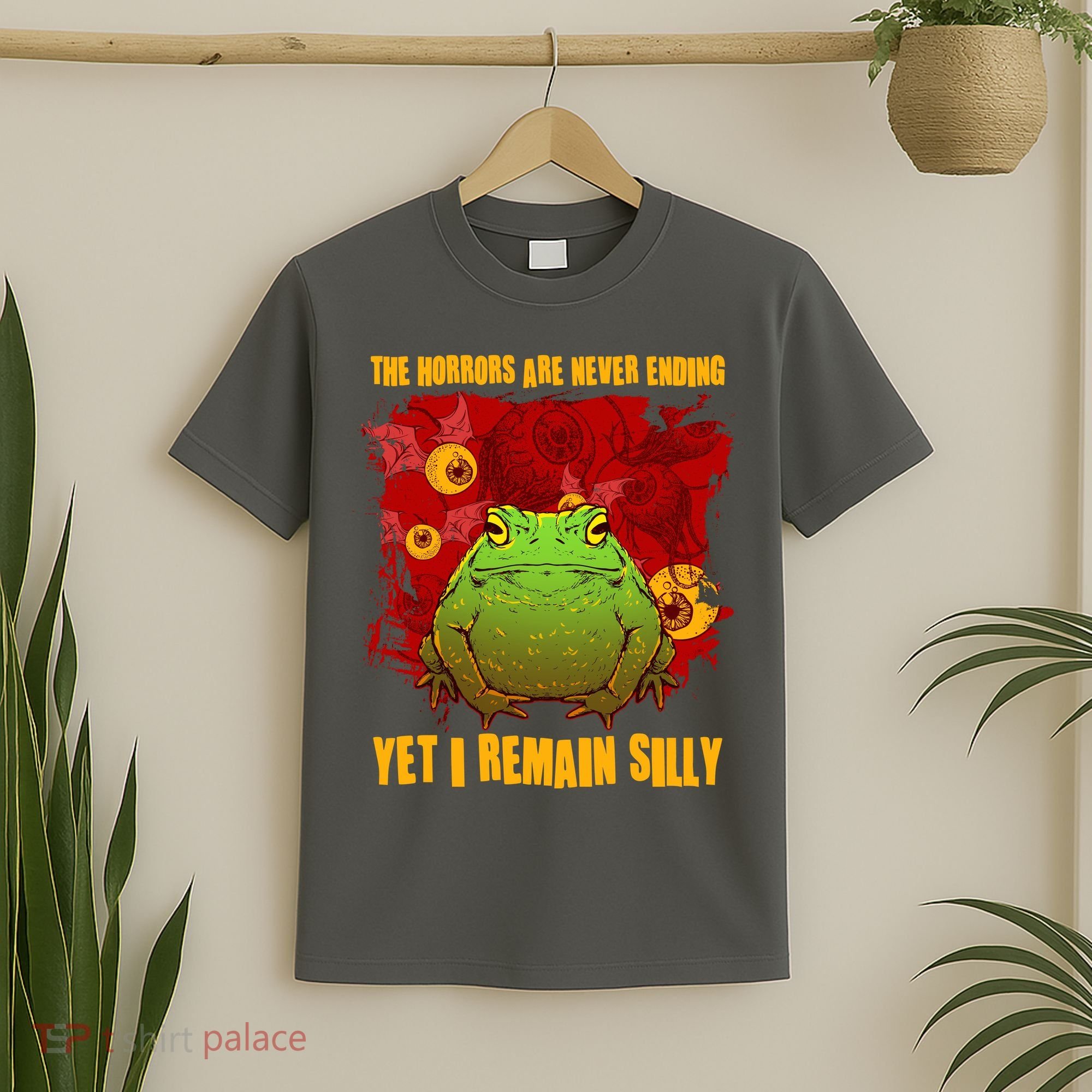 The Horrors Are Never Ending Yet I Remain Silly Frog Toad T-Shirt