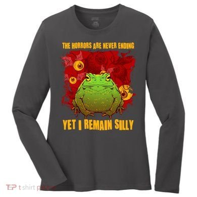 The Horrors Are Never Ending Yet I Remain Silly Frog Toad Women's Long Sleeve Shirt