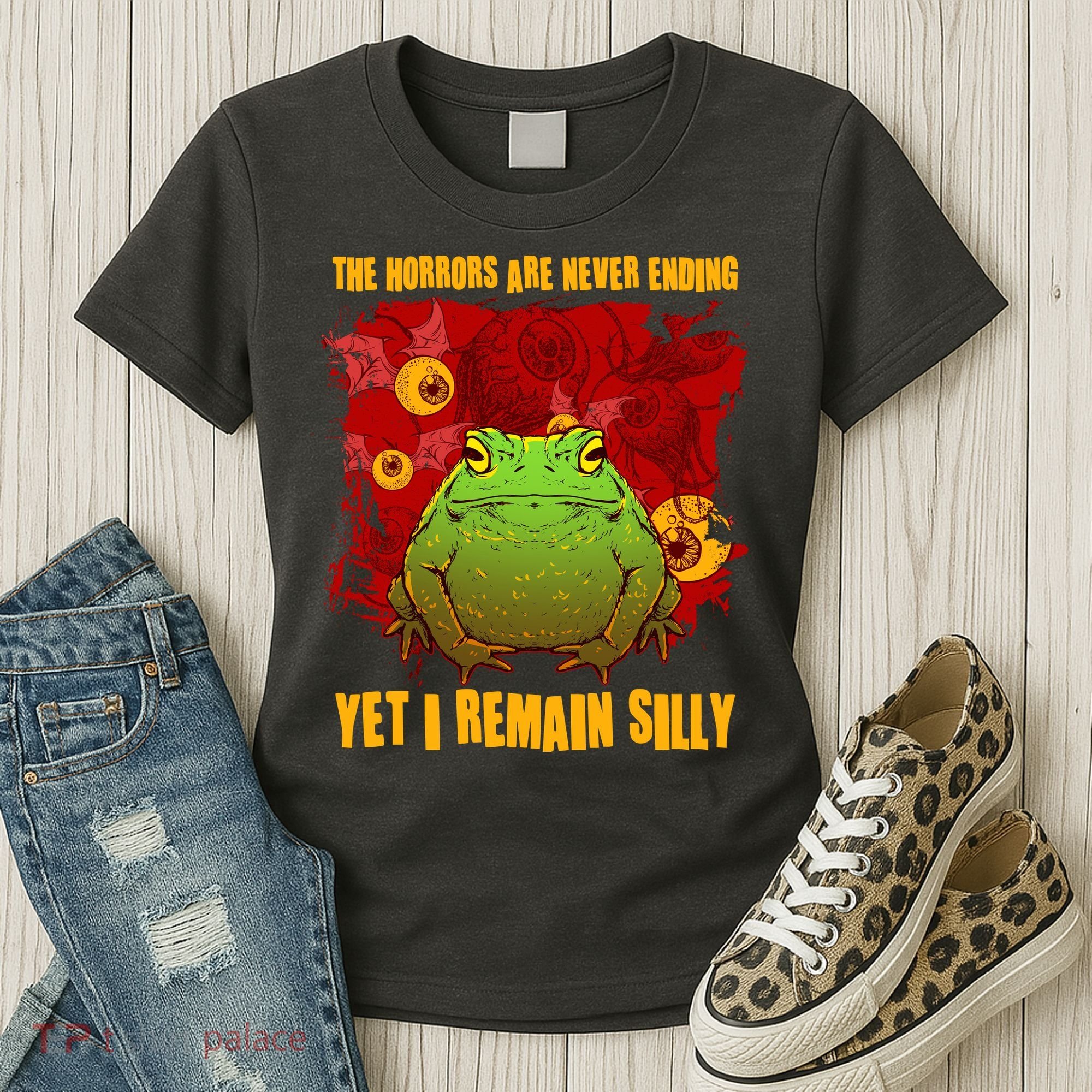 The Horrors Are Never Ending Yet I Remain Silly Frog Toad Women's T-Shirt