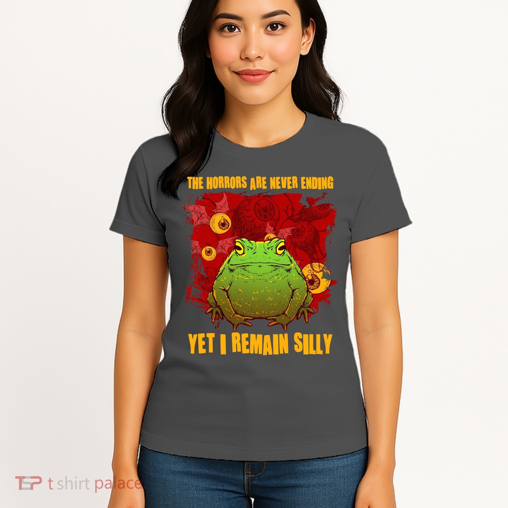 The Horrors Are Never Ending Yet I Remain Silly Frog Toad Women's T-Shirt