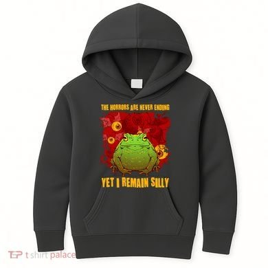 The Horrors Are Never Ending Yet I Remain Silly Frog Toad Kids Hoodie