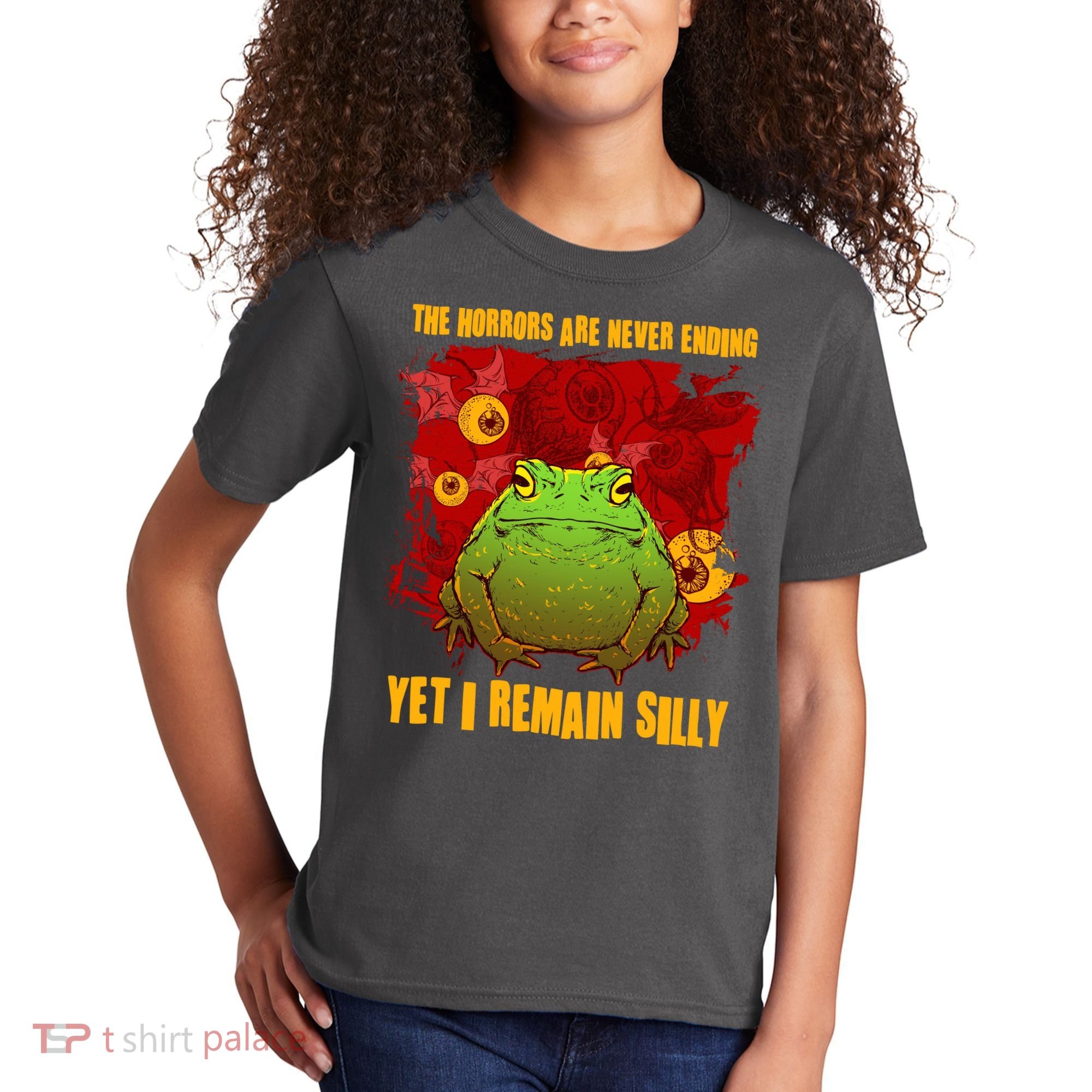 The Horrors Are Never Ending Yet I Remain Silly Frog Toad Kids T-Shirt
