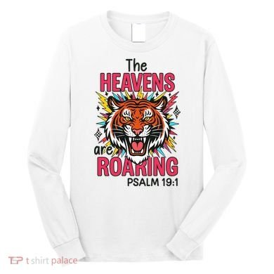 The Heavens Are Roaring Psalm Long Sleeve Shirt