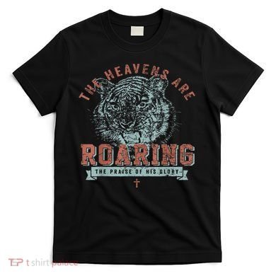 The Heavens Are Roaring Tiger T-Shirt