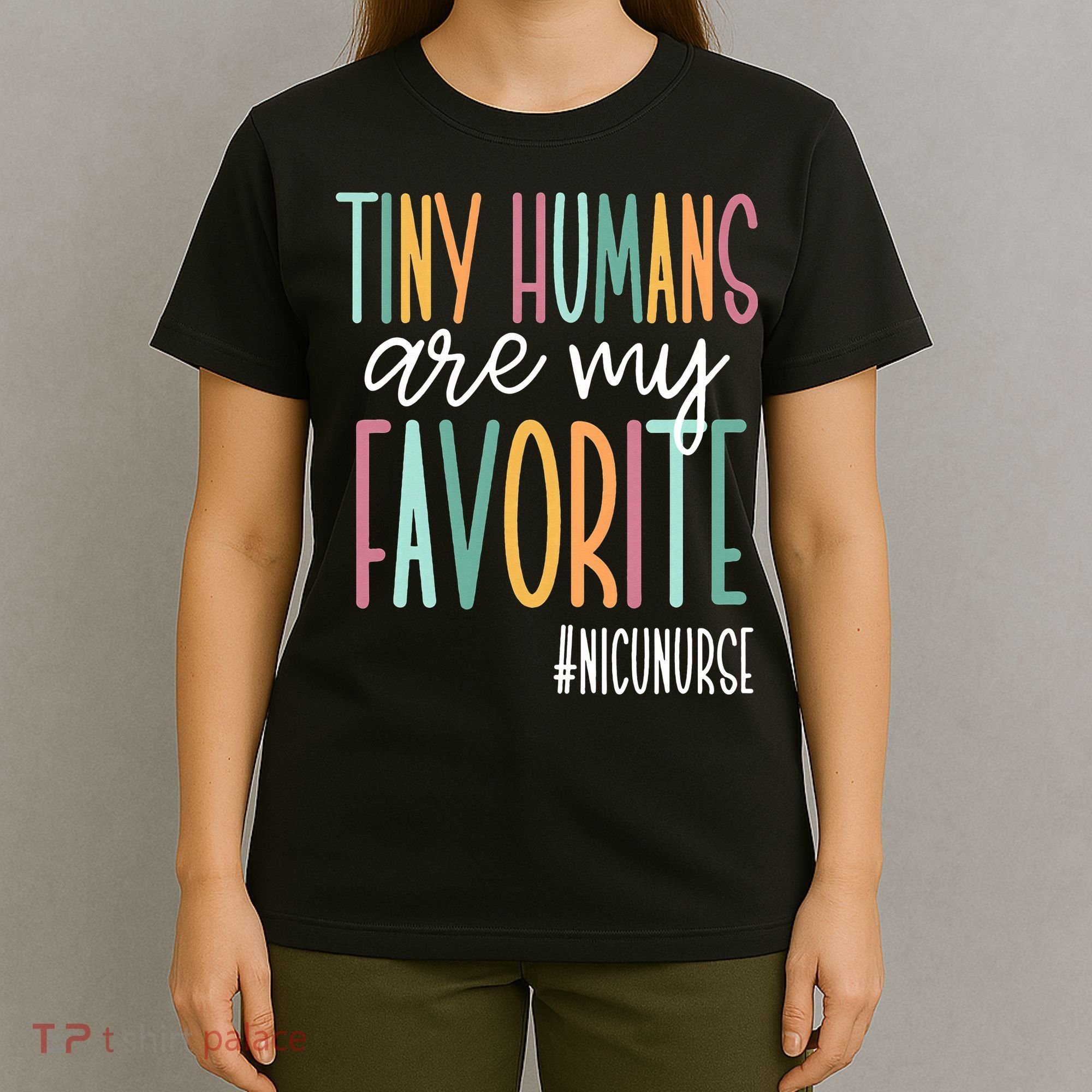 Tiny Humans Are My Favorite NICU Nurse T-Shirt