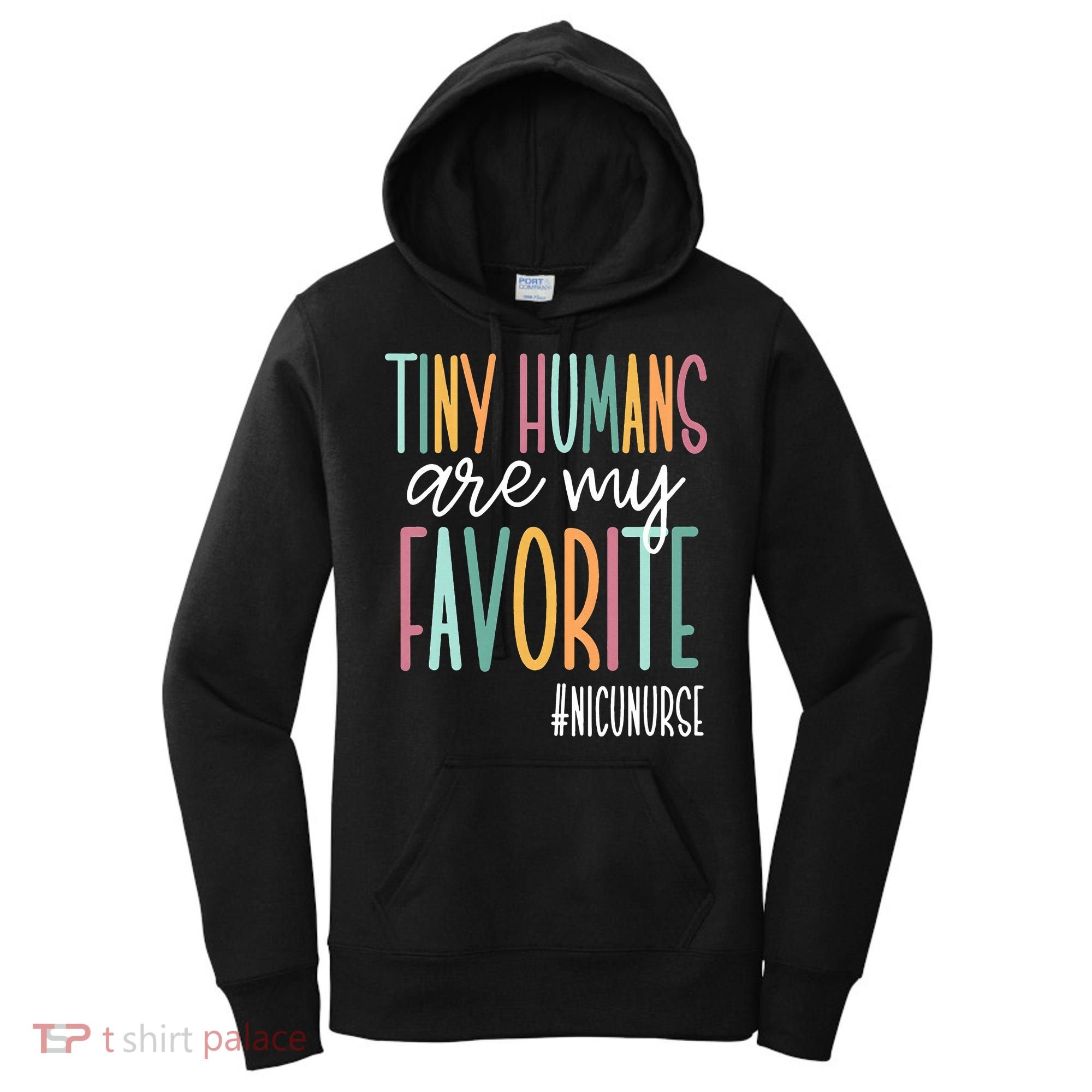Tiny Humans Are My Favorite NICU Nurse Women's Hoodie