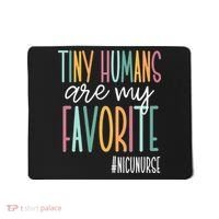 Tiny Humans Are My Favorite NICU Nurse Mousepad thumb 0