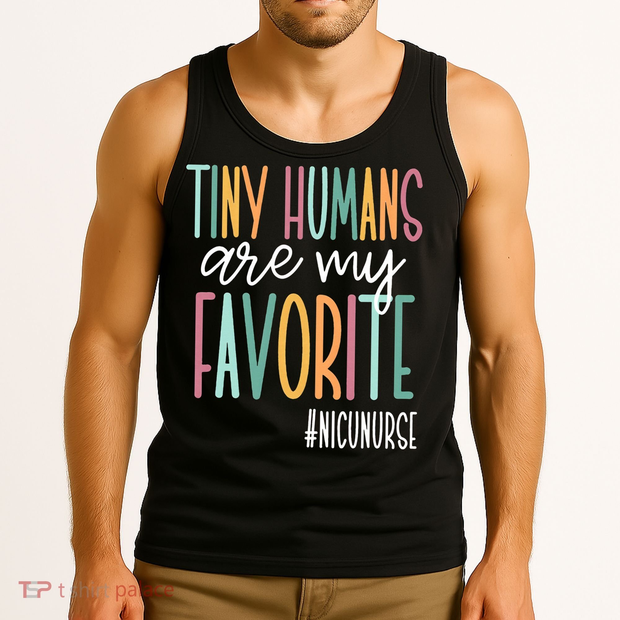 Tiny Humans Are My Favorite NICU Nurse Tank Top