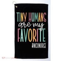 Tiny Humans Are My Favorite NICU Nurse Golf Towel thumb 0